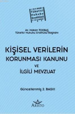 Kişisel Verilerin Korunması Kanunu ve İlgili Mevzuat Hakan Tokbaş