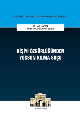 Kişiyi Özgürlüğünden Yoksun Kılma Suçu Veli Kafes