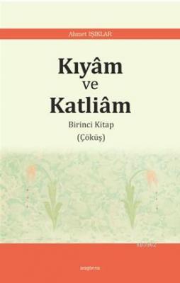 Kıyâm ve Katliâm Ahmet Işıklar