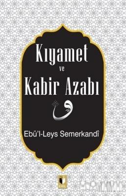 Kıyamet ve Kabir Azabı Ebü`l-Leys Semerkandi