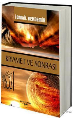 Kıyamet ve Sonrası İsmail Bekdemir