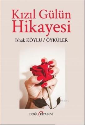 Kızıl Gülün Hikayesi İshak Köylü