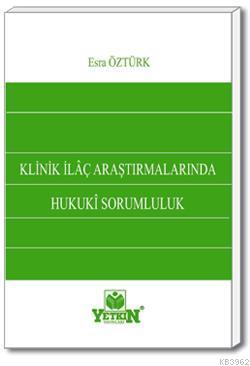 Klinik İlaç Araştırmalarında Hukuki Sorumluluk Esra Öztürk