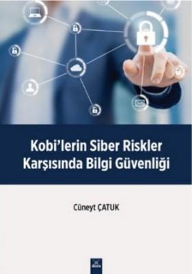 Kobilerin Siber Riskler Karşısında Bilgi Güvenliği Cüneyt Çatuk