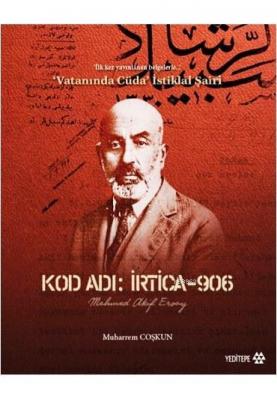 Kod Adı: İrtica-906 Mehmed Akif Ersoy Muharrem Coşkun