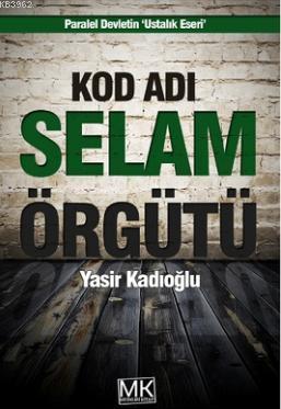 Kod Adı Selam Terör Örgütü Yasir Kadıoğlu