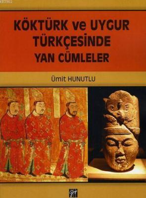 Köktürk Ve Uygur Türkçesinde Yan Cümleler Ümit Hunutlu