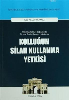 Kolluğun Silah Kullanma Yetkisi AİHM İçtihatları Bağlamında Türk ve An