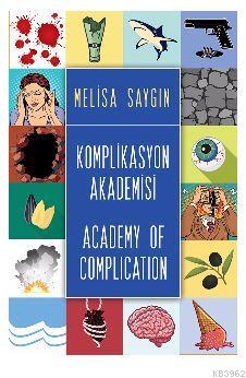 Komplikasyon Akademisi Academy of Complication Melisa Saygın