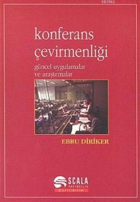 Konferans Çevirmenliği Güncel Uygulamalar ve Araştırmalar Ebru Diriker