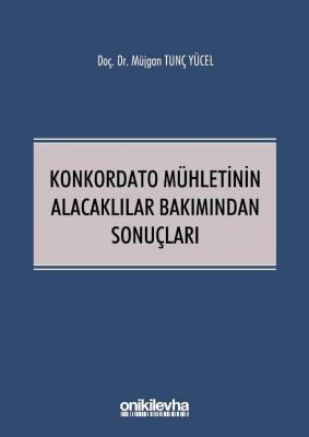 Konkordato Mühletinin Alacaklılar Bakımından Sonuçları Müjgan Tunç Yüc