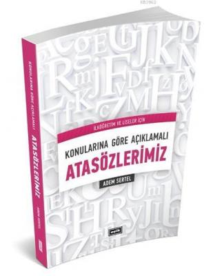 Konularına Göre Açıklamalı Atasözlerimiz Adem Sertel