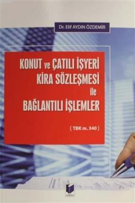 Konut ve Çatılı İşyeri Kira Sözleşmesi İle Bağlantılı İşlemler Elif Ay