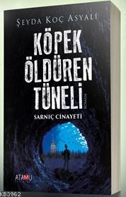 Köpek Öldüren Tüneli Sarnıç Cinayeti Şeyda Koç Asyalı