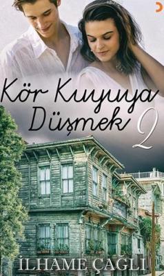 Kör Kuyuya Düşmek -2 İlhame Çağlı