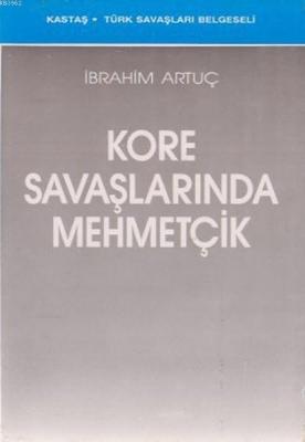 Kore Savaşlarında Mehmetçik İbrahim Artuç