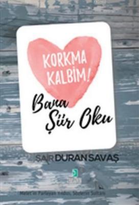 Korkma Kalbim! - Bana Şiir Oku Duran Savaş