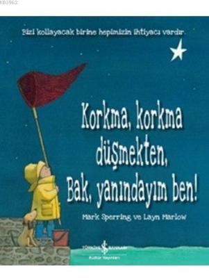 Korkma, Korkma Düşmekten, Bak, Yanındayım Ben! Mark Sperring