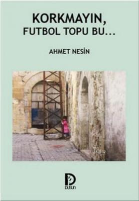 Korkmayın, Futbol Topu Bu Ahmet Nesin