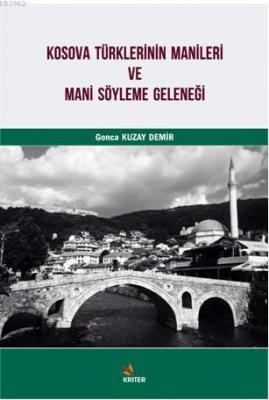 Kosava Türklerinin Manileri ve Mani Söyleme Geleneği Gonca Kuzay Demir