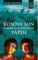 Kosova'nın Tarihi Ve Sosyolojik Yapısı Nuri Demirel