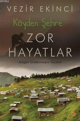 Köyden Şehre Zor Hayatlar Feleğin Çemberinden Geçmek Vezir Ekinci