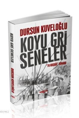 Koyu Gri Seneler Dursun Kuveloğlu