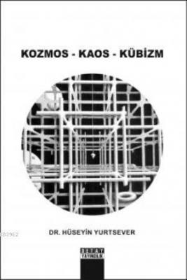 Kozmos - Kaos - Kübizm Hüseyin Yurtsever