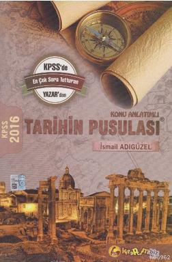 KPSS Tarihin Pusulası Konu Anlatımlı 2016 İsmail Adıgüzel