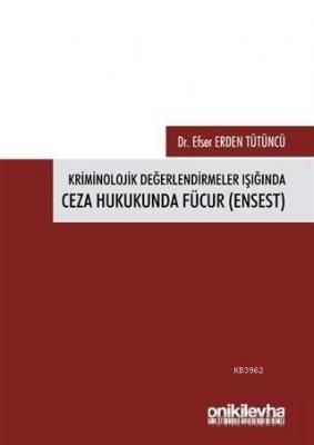 Kriminolojik Değerlendirmeler Işığında Ceza Hukukunda Fücur (Ensest) E