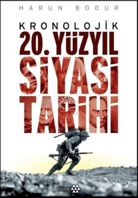 Kronolojik 20. Yüzyıl Siyasi Tarihi Harun Bodur