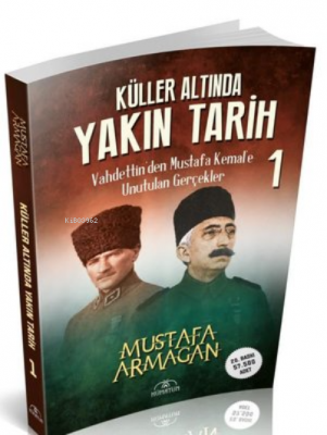 Küller Altında Yakın Tarih 1 - Vahdettin'den Mustafa Kemal'e Unutulan 