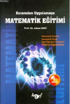 Kuramdan Uygulamaya Matematik Eğitimi Adnan Baki