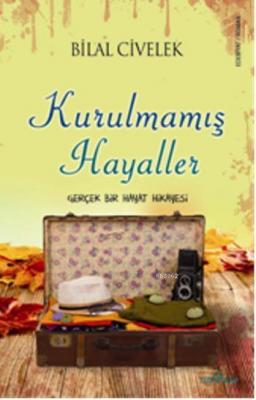 Kurulmamış Hayaller Bilal Civelek