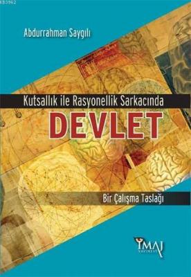 Kutsallık Ve Rasyonellik Sarkacında Devlet Abdurrahman Saygılı