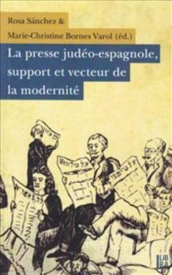 La Presse Judéo-Espagnole, Support et Vecteur de la Modernité Marie Ch