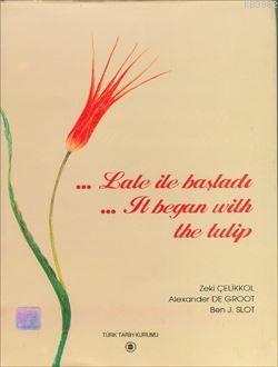 Lâle ile Başladı-It began with Tulip Zeki Çelikkol