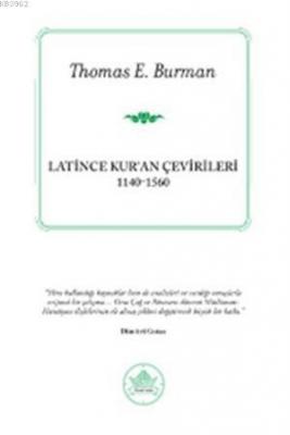 Latince Kur'an Çevirileri (1140-1560) Thomas E. Burman