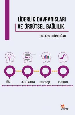 Liderlik Davranışları ve Örgütsel Bağlılık Arzu Gürdoğan