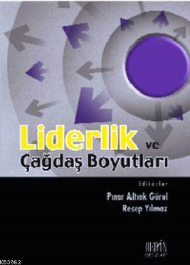 Liderlik ve Çağdaş Boyutları Recep Yılmaz Pınar Altıok Gürel Pınar Alt