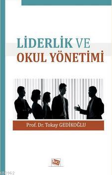 Liderlik ve Okul Yönetimi Tokay Gedikoğlu