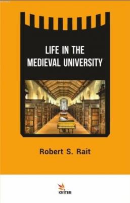 Life in The Medieval University Robert S. Rait