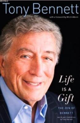 Life Is a Gift: The Zen of Bennett Tony Bennett