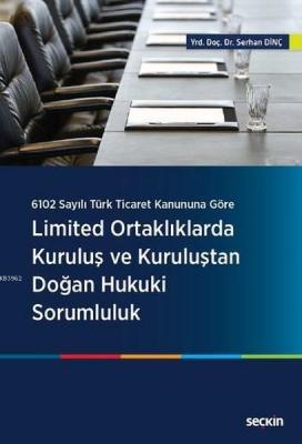 Limited Ortaklıklarda Kuruluş ve Kuruluştan Doğan Hukuki Sorumluluk Se