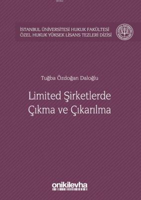 Limited Şirketlerde Çıkma ve Çıkarılma Tuğba Özdoğan Daloğlu