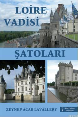 Loire Vadisi Şatoları Zeynep Acar Lavallery