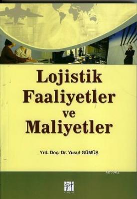 Lojistik Faaliyetler ve Maliyetler Yusuf Gümüş