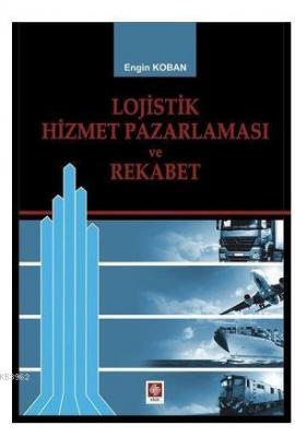 Lojistik Hizmet Pazalarması ve Rekabet Engin Koban