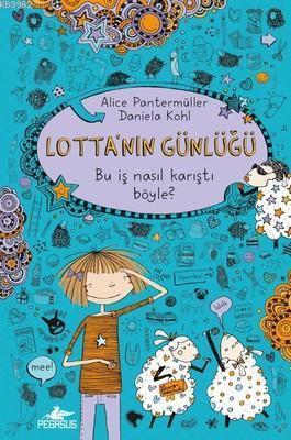 Lotta'nın Günlüğü: Bu İş Nasıl Karıştı Böyle? (Ciltli) Alice Pantermül