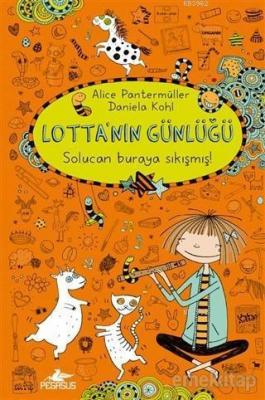 Lotta'nın Günlüğü: Solucan Buraya Sıkışmış! (Ciltli) Alice Pantermülle